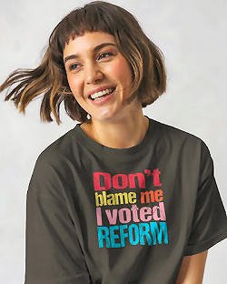 t-shirt don't balme me I voted Reform